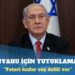UCM’den Netanyahu ve Gallant için tutuklama emri