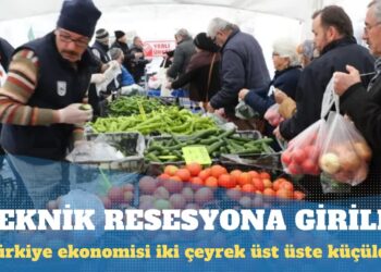 Türkiye ekonomisi iki çeyrek üst üste küçülerek teknik resesyona girdi