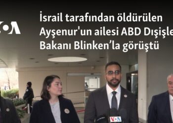 İsrail tarafından öldürülen Ayşenur’un ailesi Washington’da Blinken’la görüştü