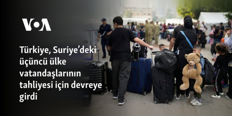 Türkiye, Suriye’deki üçüncü ülke vatandaşlarının tahliyesi için devreye girdi