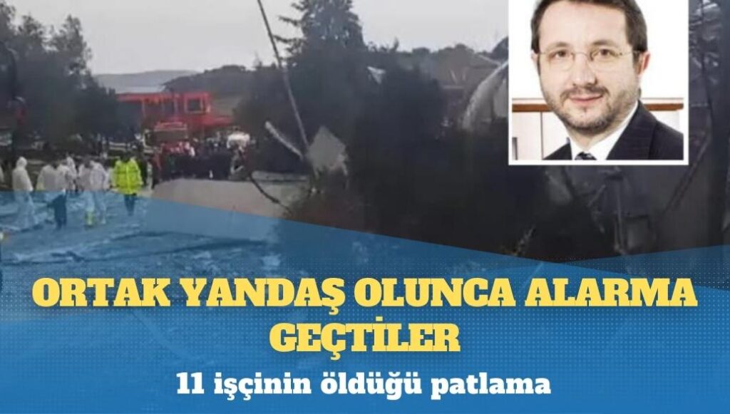 11 işçinin öldüğü patlama: Fabrikanın ortağı, Erdoğan’a yakınlığı ile bilinen iş adamı aynı zamanda medya patronu Kalyoncu çıktı