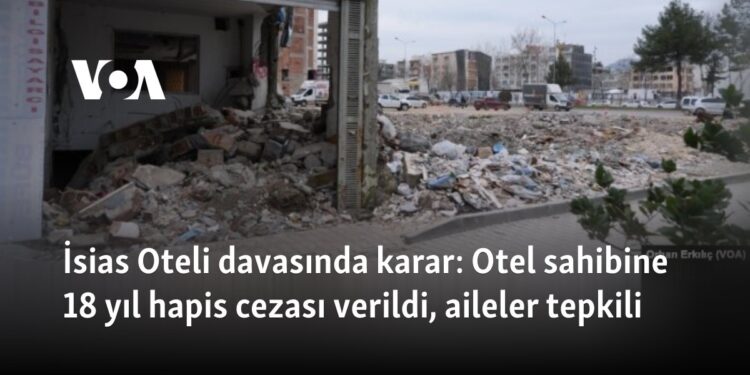 İsias Oteli davasında karar: Otel sahibine 18 yıl hapis cezası verildi, aileler tepkili