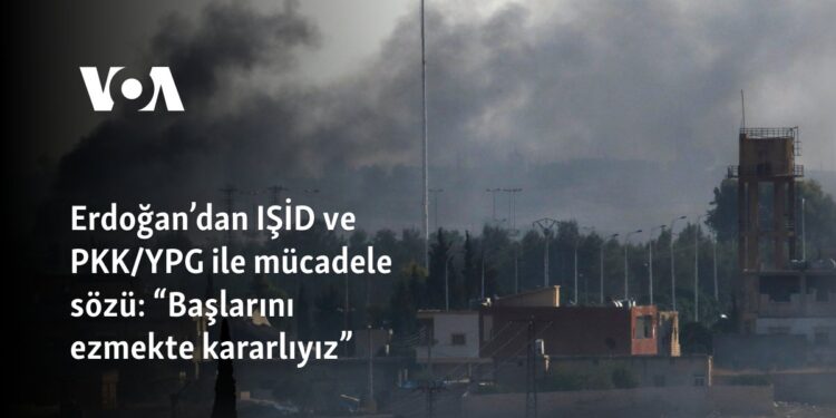 Erdoğan’dan Suriye’de IŞİD ve PKK/YPG ile mücadele sözü: “Başlarını ezmekte kararlıyız”