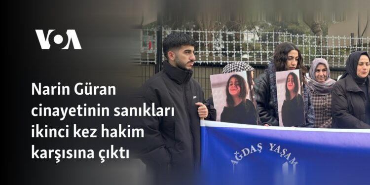 Narin Güran cinayetinin sanıkları ikinci kez hakim karşısına çıktı