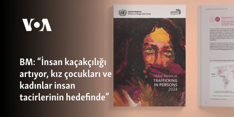 BM: “İnsan kaçakçılığı artıyor, kız çocukları ve kadınlar insan tacirlerinin hedefinde”