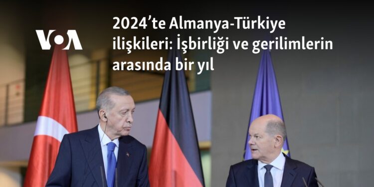 2024’te Almanya-Türkiye ilişkileri: İşbirliği ve gerilimlerin arasında bir yıl