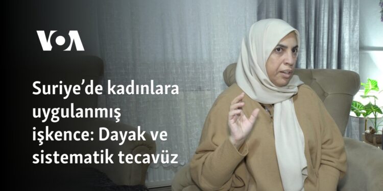 Suriye’de kadınlara uygulanmış işkence: Dayak ve sistematik tecavüz