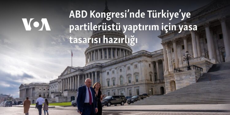 ABD Kongresi’nde Türkiye’ye partilerüstü yaptırım için yasa tasarısı hazırlığı