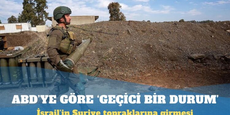 ABD: İsrail’in Suriye topraklarına girmesi ‘geçici bir durum’