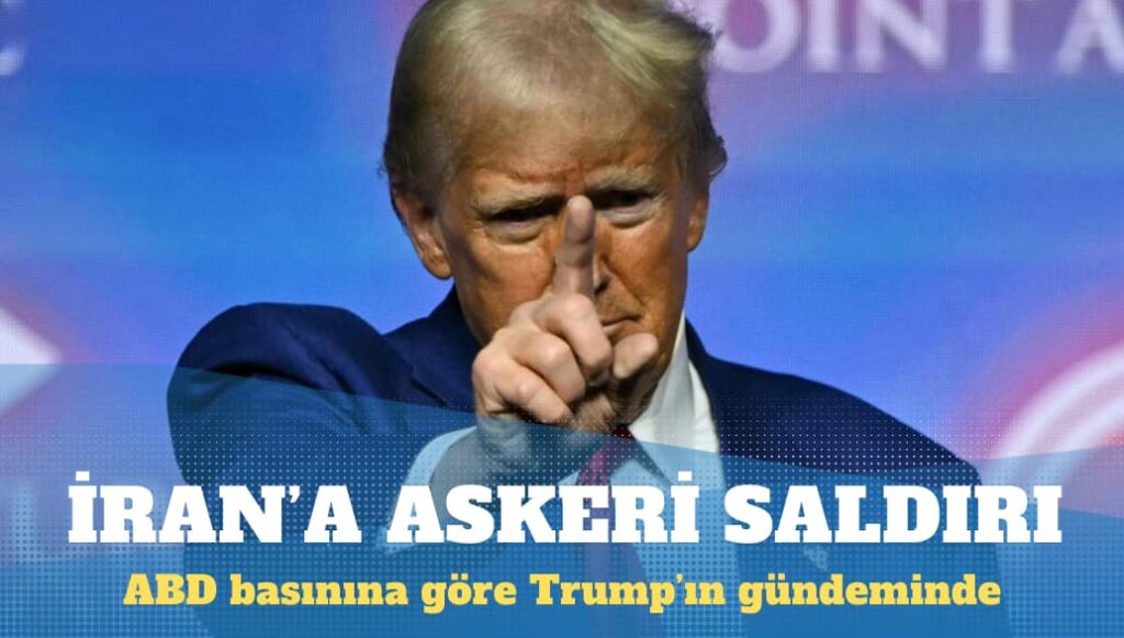 ABD basınına göre İran’a askeri saldırı Trump’ın gündeminde