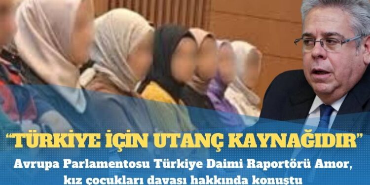 AP Türkiye Raportörü Amor kız çocukları davasında hakkında konuştu: “Bu durum Türkiye için utanç kaynağıdır”