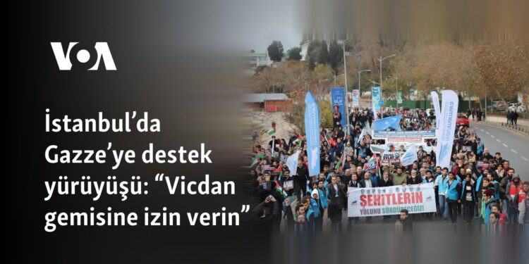 İstanbul’da Gazze’ye destek yürüyüşü: “Vicdan gemisine izin verin”