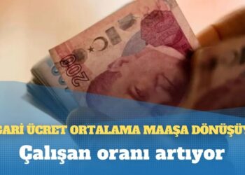 Çalışan oranı artıyor: Asgari ücret ortalama maaşa dönüşüyor
