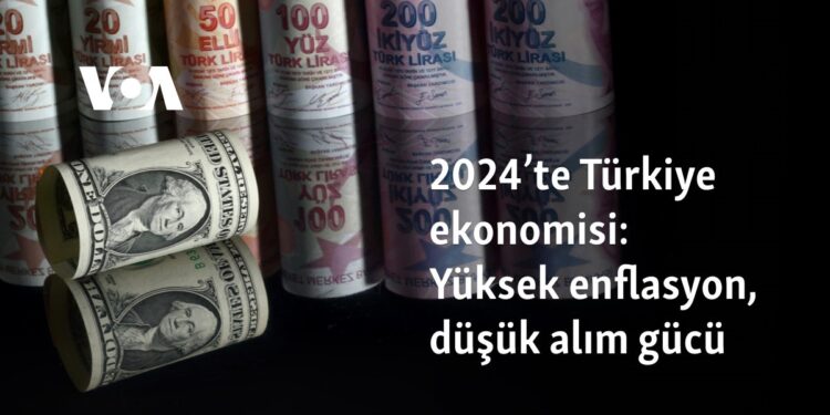 2024’te Türkiye ekonomisi: Yüksek enflasyon, düşük alım gücü