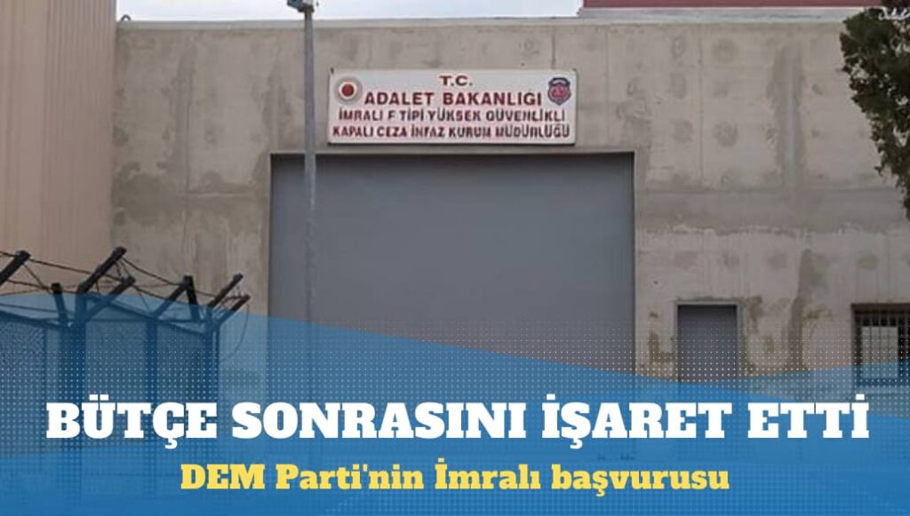 DEM Parti’nin İmralı başvurusu: Adalet bakanı, bütçe sonrasını işaret etti