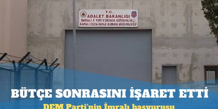 DEM Parti’nin İmralı başvurusu: Adalet bakanı, bütçe sonrasını işaret etti