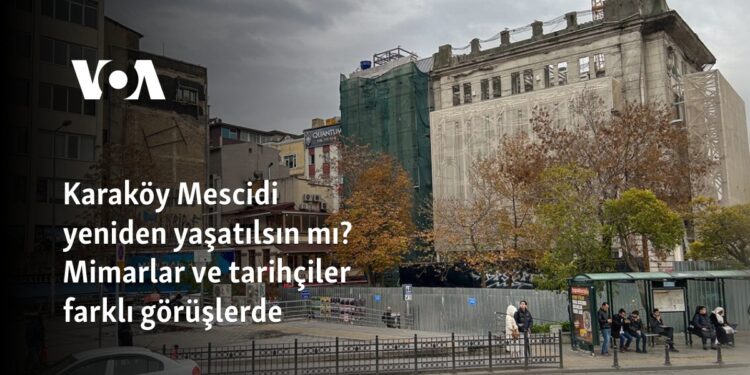 Karaköy Mescidi yeniden yaşatılsın mı? Mimarlar ve tarihçiler farklı görüşlerde