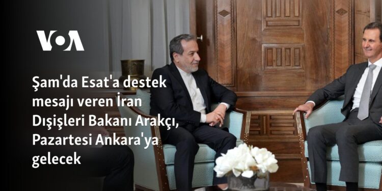 Şam’da Esat’a destek mesajı veren İran Dışişleri Bakanı Arakçı, Pazartesi Ankara’ya gelecek