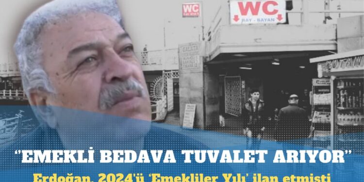 Erdoğan hayal dünyasında yaşıyor: Emekli bedava tuvalet arıyor