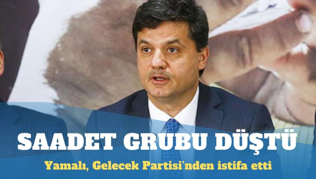 Gelecek Partisi’nde istifa: Saadet grubu düştü