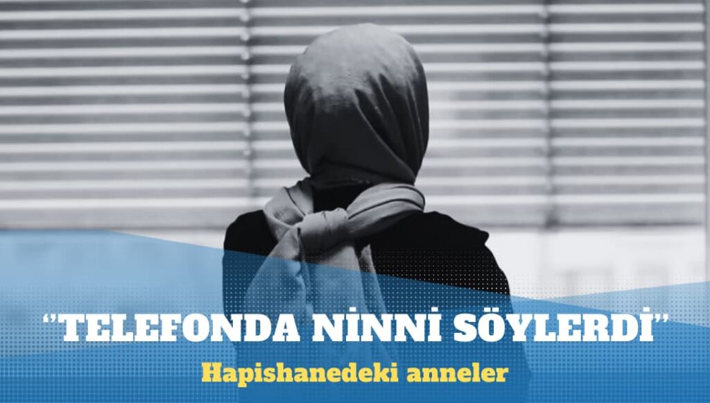 Hapishanedeki anneler: Telefonda bebeğine ninni söylerdi