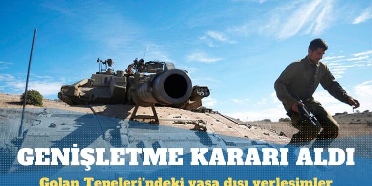 İsrail, Golan Tepeleri’ndeki yasa dışı yerleşimleri genişletme kararı aldı