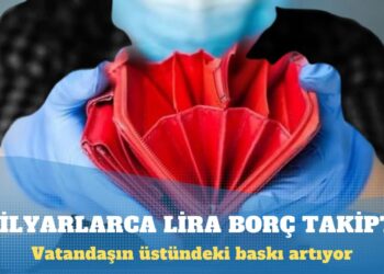Milyarlarca lira borç takipte