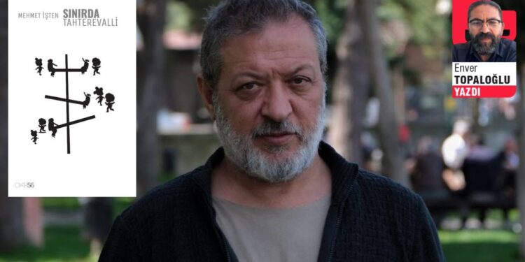 Mehmet İşten’den ‘Sınırda Tahterevalli’