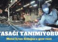 Metal İş’ten Erdoğan’a grev resti: Yasağı tanımıyoruz