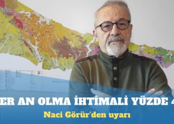 Naci Görür: Marmara’da her an deprem olasılığı yüzde 47