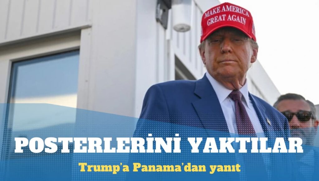 Panamalılar, Panama Kanalı’nı isteyen Trump’ın posterlerini yaktı