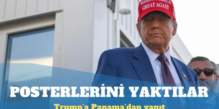 Panamalılar, Panama Kanalı’nı isteyen Trump’ın posterlerini yaktı