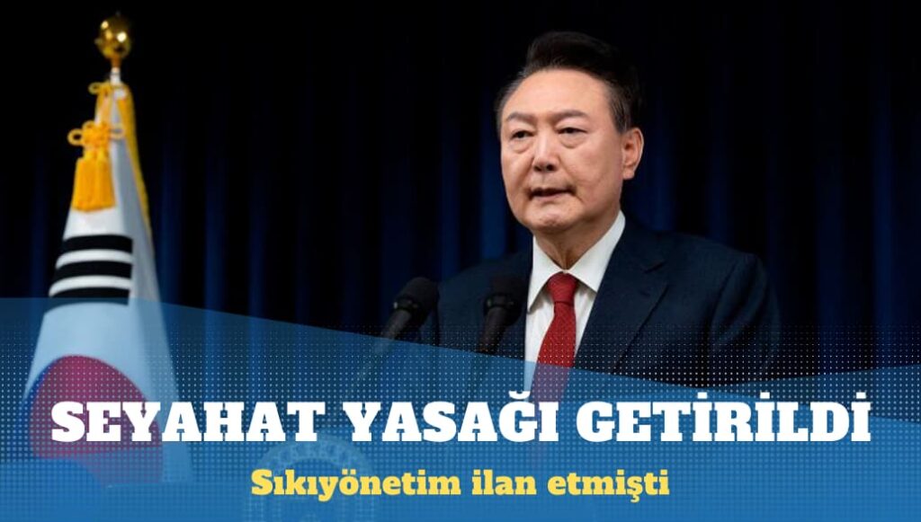 Sıkıyönetim ilan eden Güney Kore devlet başkanına seyahat yasağı