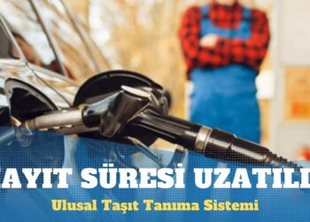 Ulusal Taşıt Tanıma Sistemi’ne kayıt süresi uzatıldı