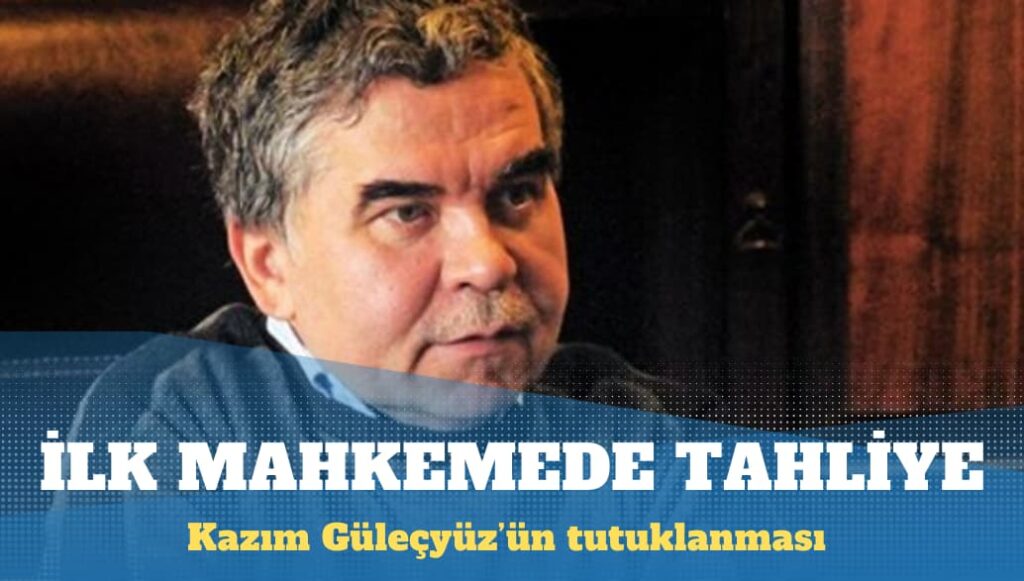 Yeni Asya Gazetesi Genel Yayın Yönetmeni Kazım Güleçyüz 57 gün sonra tahliye edildi