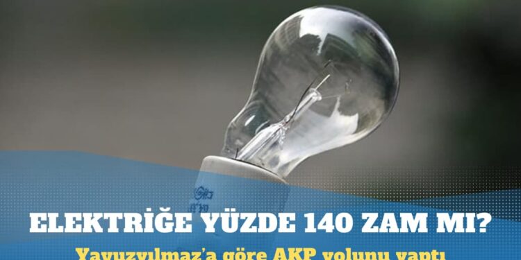 Yavuzyılmaz: AKP elektriğe yüzde 140 zam yapmanın yolunu yaptı