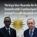 Türkiye’den Ruanda ile Kongo Demokratik Cumhuriyeti arasında arabuluculuk teklifi