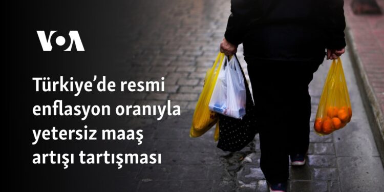 Türkiye’de resmi enflasyon oranıyla yetersiz maaş artışı tartışması