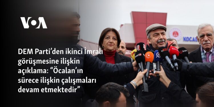 DEM Parti’den ikinci İmralı görüşmesiyle ilgili açıklama: “Öcalan’ın sürece ilişkin çalışmaları devam etmektedir”
