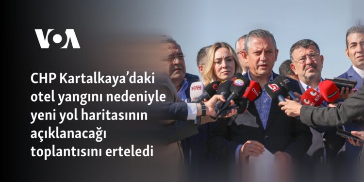 CHP Kartalkaya’daki otel yangını nedeniyle yeni yol haritasının açıklanacağı toplantısını erteledi