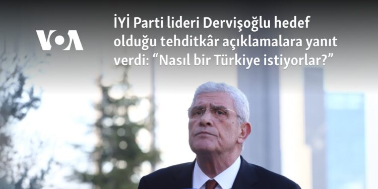 İYİ Parti lideri Dervişoğlu hedef olduğu tehditkâr açıklamalara yanıt verdi: “Nasıl bir Türkiye istiyorlar?”