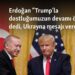 Erdoğan “Trump’la dostluğumuzun devamı önemli” dedi, Ukrayna mesajı verdi