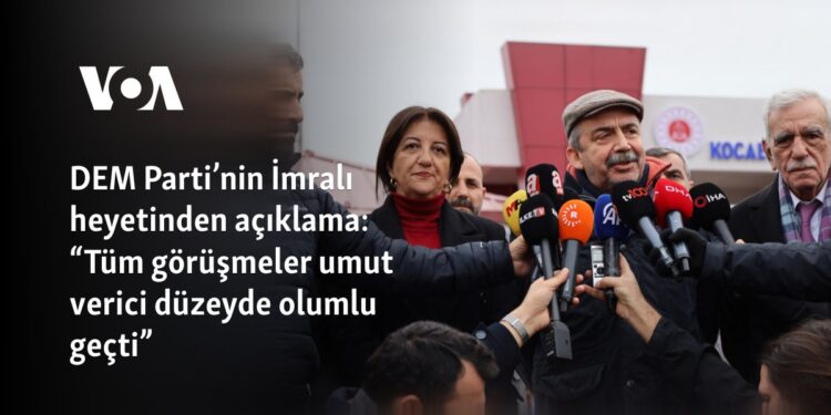 DEM Parti’nin İmralı heyetinden açıklama: “Tüm görüşmeler umut verici düzeyde olumlu geçti”