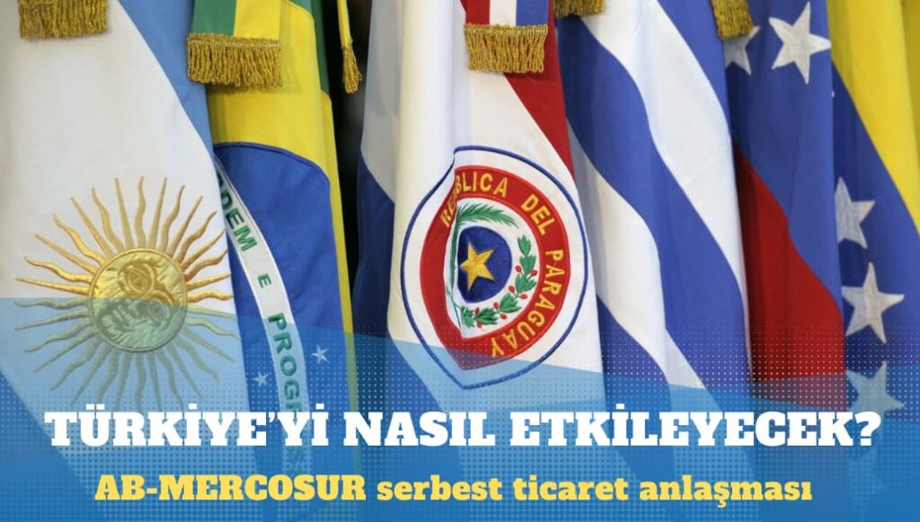 AB-MERCOSUR serbest ticaret anlaşması Türkiye’yi nasıl etkileyecek?