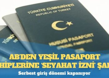 AB’den Yeşil Pasaport sahiplerine ‘seyahat izni’ şartı: Serbest giriş dönemi kapanıyor
