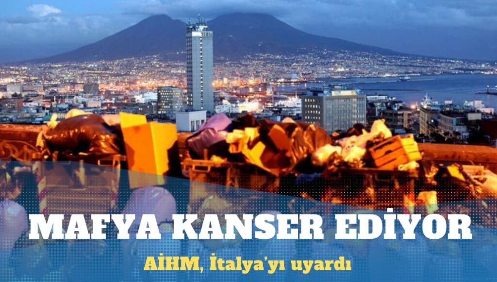 AİHM, İtalya’nın kanser oranlarının yüksek olduğu bölgede mafya kaynaklı kirliliği ele almasını emretti