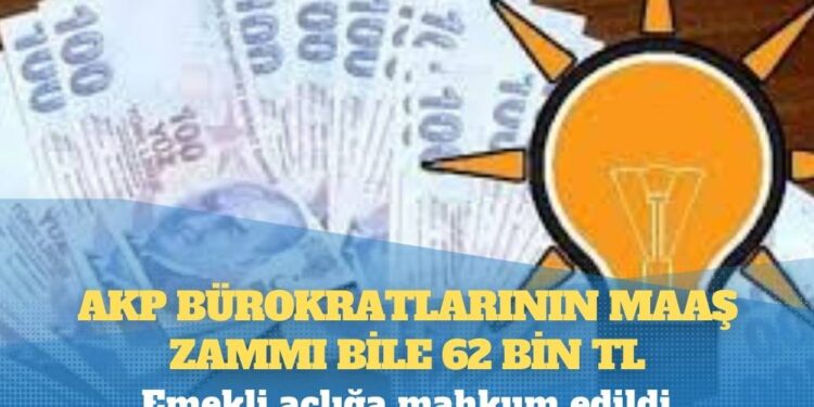Emekli açlığa mahkum edildi; AKP bürokratlarının maaş zammı bile 62 bin TL