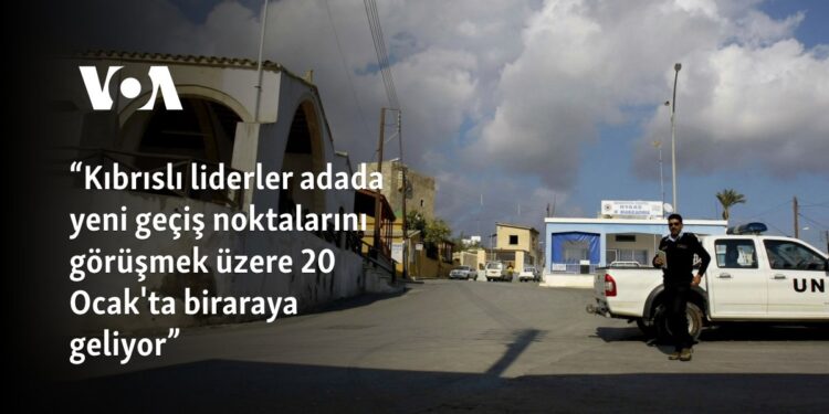 “Kıbrıslı liderler adada yeni geçiş noktalarını görüşmek üzere 20 Ocak’ta biraraya geliyor”