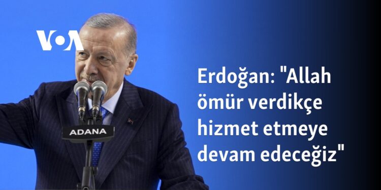 Erdoğan: “Allah ömür verdikçe hizmet etmeye devam edeceğiz”