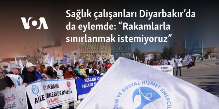 Sağlık çalışanları Diyarbakır’da da eylemde: “Rakamlarla sınırlanmak istemiyoruz”